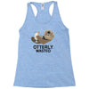 otterly wasted drinking Racerback Tank