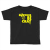 snitches be cray Toddler T-shirt