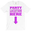 party location here T-Shirt