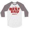 is the best dad ever 3/4 Sleeve Shirt