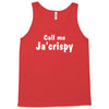 call me ja'crispy Tank Top