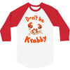 don't be krabby 3/4 Sleeve Shirt