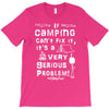 camping fixes everything! T-Shirt