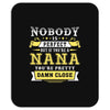 Nobody Is Perfect But If You Are A Nana You Are Pretty Damn Close Mousepad