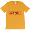 and chill T-Shirt