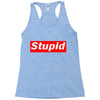 stupid Racerback Tank