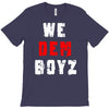 we dem boyz T-Shirt