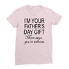 im your fathers day gift mom says youre welcome Ladies Fitted T-Shirt