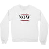 Yesterday Now Tomorrow Crewneck Sweatshirt