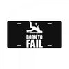 born to fail failer depp ungl&uuml;ck fun funny failure License Plate