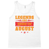 Legends Are Born In August Tank Top