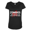 zombies love you, ideal birthday gift or present Maternity Scoop Neck T-shirt