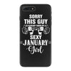 sorry this guy is already taken by a super sexy  january girl iPhone 7 Plus Case