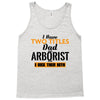 I Have Two Titles Dad And Arborist And I Rock Them Both Tank Top