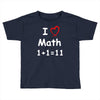 kids boys childrens i love math 1+1=11 funny Toddler T-shirt
