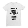 mooch nahi toh kuch nai Ladies Fitted T-Shirt