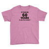 it took me 60 years Youth Tee