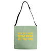boy do i hate being right all the time Adjustable Strap Totes