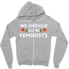 We Sould All Be Feminists Zipper Hoodie