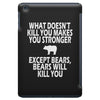 bears kill you iPad Mini