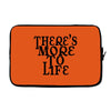 there's more to life Laptop sleeve