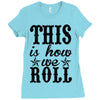 this is how we roll Ladies Fitted T-Shirt