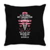 To The World My Daughter is Just a Nurse... Throw Pillow