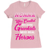 Nonna Was Created Because Need Real Heroes Ladies Fitted T-Shirt