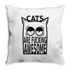 cats are fucking awesome Throw Pillow