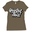 you got this Ladies Fitted T-Shirt