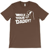 darth vader who's your daddy funny T-Shirt
