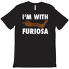 i'm with furiosa T-Shirt