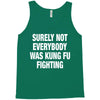 Surely Not Everybody Was Kung Fu Fighting Tank Top