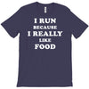 i run because i really like food T-Shirt