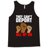 they cant deport all of us Tank Top