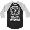 Never Underestimate Old Man Who Was Born November 3/4 Sleeve Shirt