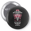 To The World My Daughter is Just a Nurse... Pin-back button