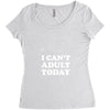 i Can't Adult Today Women's Triblend Scoop T-shirt