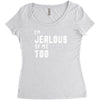 i'm jealous of me too Women's Triblend Scoop T-shirt
