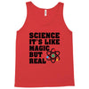 Science It's Like Magic But Real Tank Top