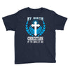 By Birth Christian By the Grace of God Youth Tee