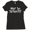 why so serious Ladies Fitted T-Shirt