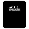 be nice to fat people bear chase funny pub joke Mousepad