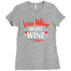 less whine more wine Ladies Fitted T-Shirt