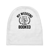 my weekend is all booked Baby Beanies