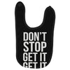 don't stop get it get it Baby Bibs