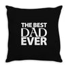 The Best Dad Ever Throw Pillow