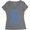 papa can fix it Women's Triblend Scoop T-shirt