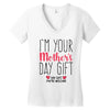 I'm Your Mother's Day Gift Dad Says You're Welcome Women's V-Neck T-Shirt