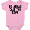 Go Ahead Call The Cops Baby Bodysuit